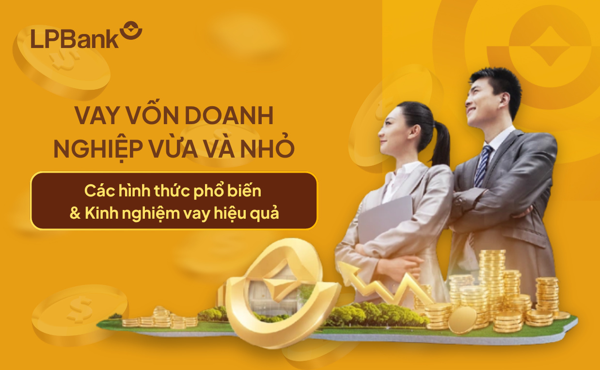Các hình thức vay vốn ngân hàng cho doanh nghiệp vừa và nhỏ