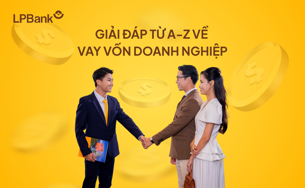 Giải đáp từ A-Z về vay vốn doanh nghiệp [Cập nhật mới nhất 2026]