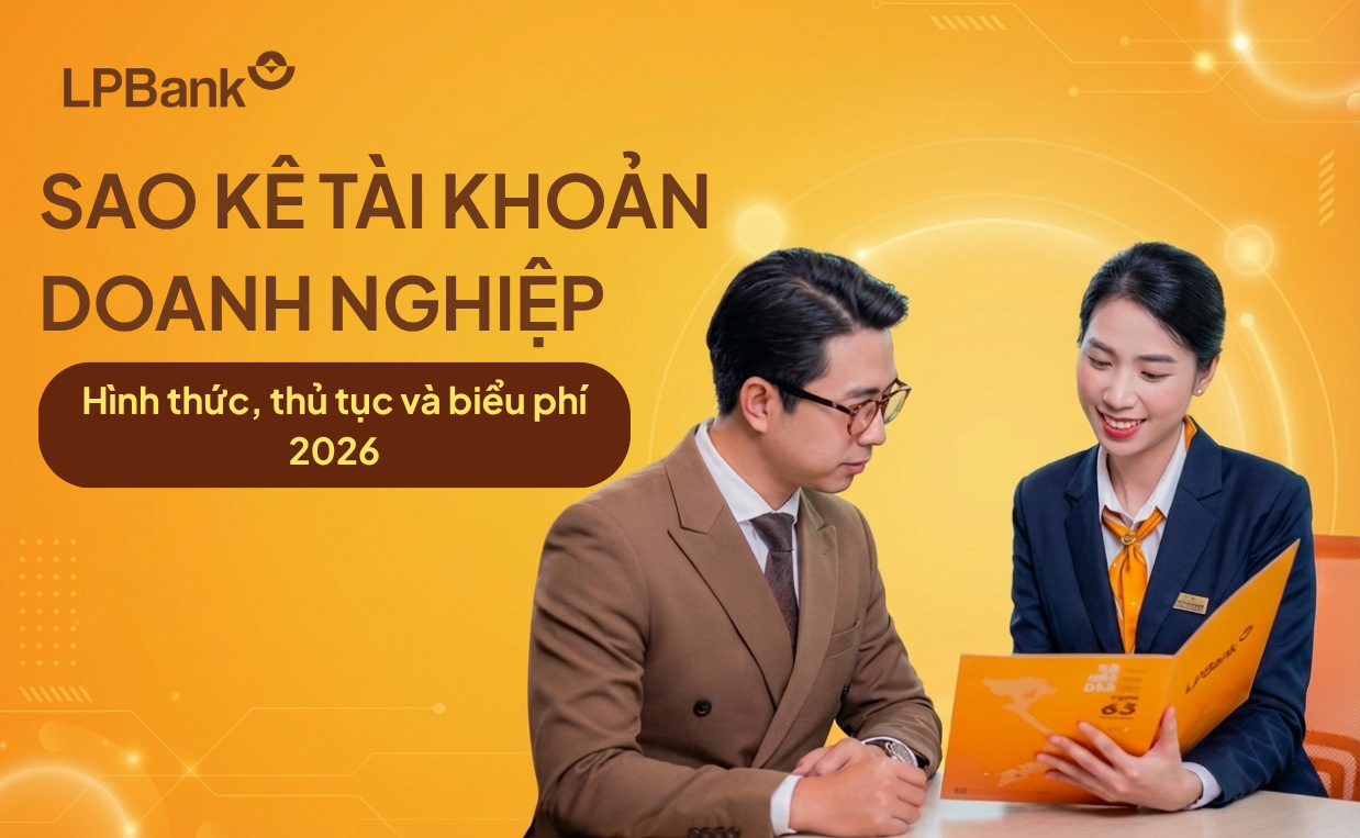 Sao kê tài khoản doanh nghiệp: Hình thức, thủ tục và biểu phí 2026