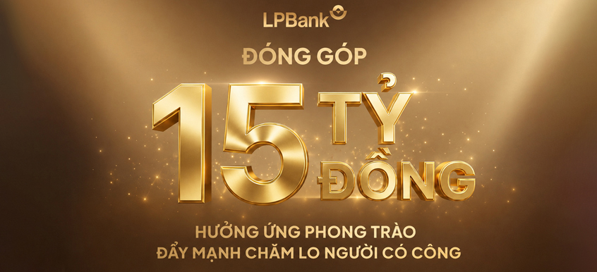LPBank đóng góp 15 tỷ đồng chăm lo người có công, nối dài hành trình "Đền ơn đáp nghĩa"