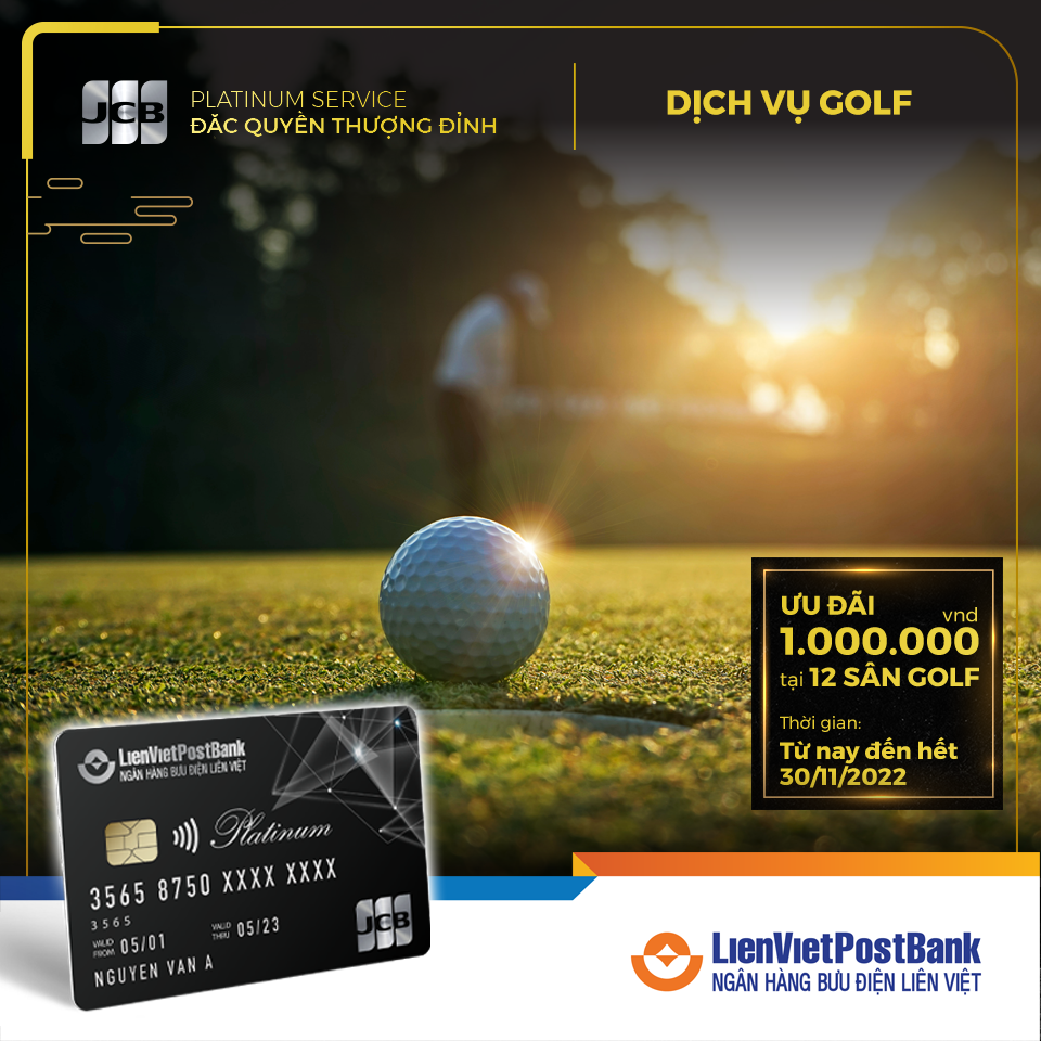 Ưu đãi đặc quyền thượng đỉnh dành cho thẻ tín dụng LienVietPostBank JCB Platinum