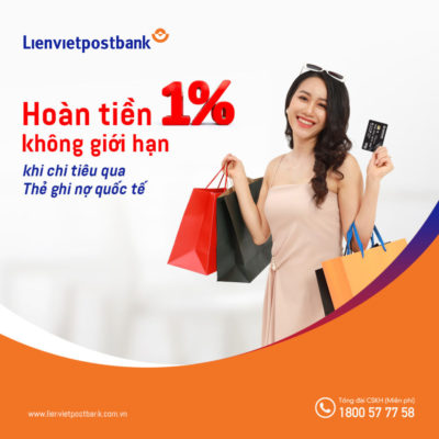 Hoàn tiền 1% không giới hạn dành cho Thẻ ghi nợ quốc tế LienVietPostBank
