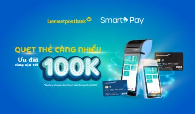 Quẹt thẻ càng nhiều – Ưu đãi càng xịn đến 100.000 VNĐ cùng Lienvietpostbank
