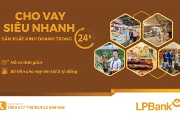 24-5-2023: LPBank ra mắt sản phẩm VAY SIÊU NHANH SẢN XUẤT KINH DOANH TRONG 24H