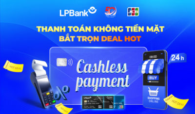 Thanh toán không dùng tiền mặt – Săn deal hot cùng thẻ LPBank JCB