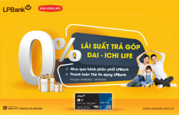 Ưu đãi trả góp lãi suất 0% khi đóng phí BHNT Dai-ichi Life Việt Nam bằng Thẻ tín dụng LPBank