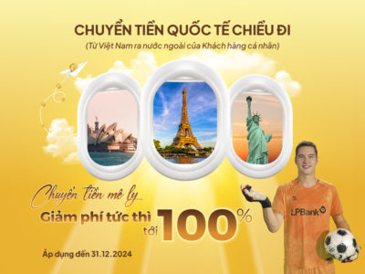 Chuyển tiền quốc tế từ Việt Nam ra nước ngoài – Giảm phí tới 100% dành cho khách hàng cá nhân năm 2024