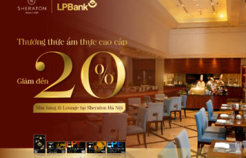 Giảm đến 20% nhà hàng & lounge tại khách sạn Sheraton Hà Nội