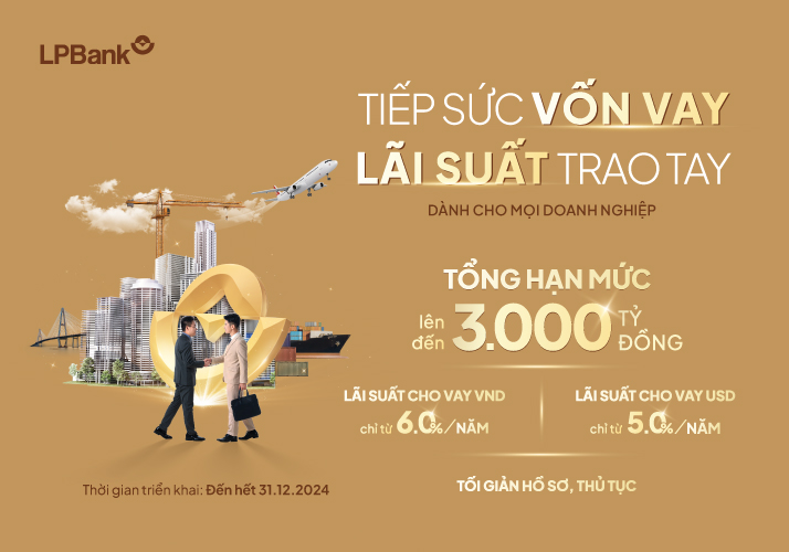 LPBANK TIẾP SỨC VỐN VAY VỚI CHƯƠNG TRÌNH ƯU ĐÃI LÃI SUẤT CHỈ TỪ 6,0%/NĂM