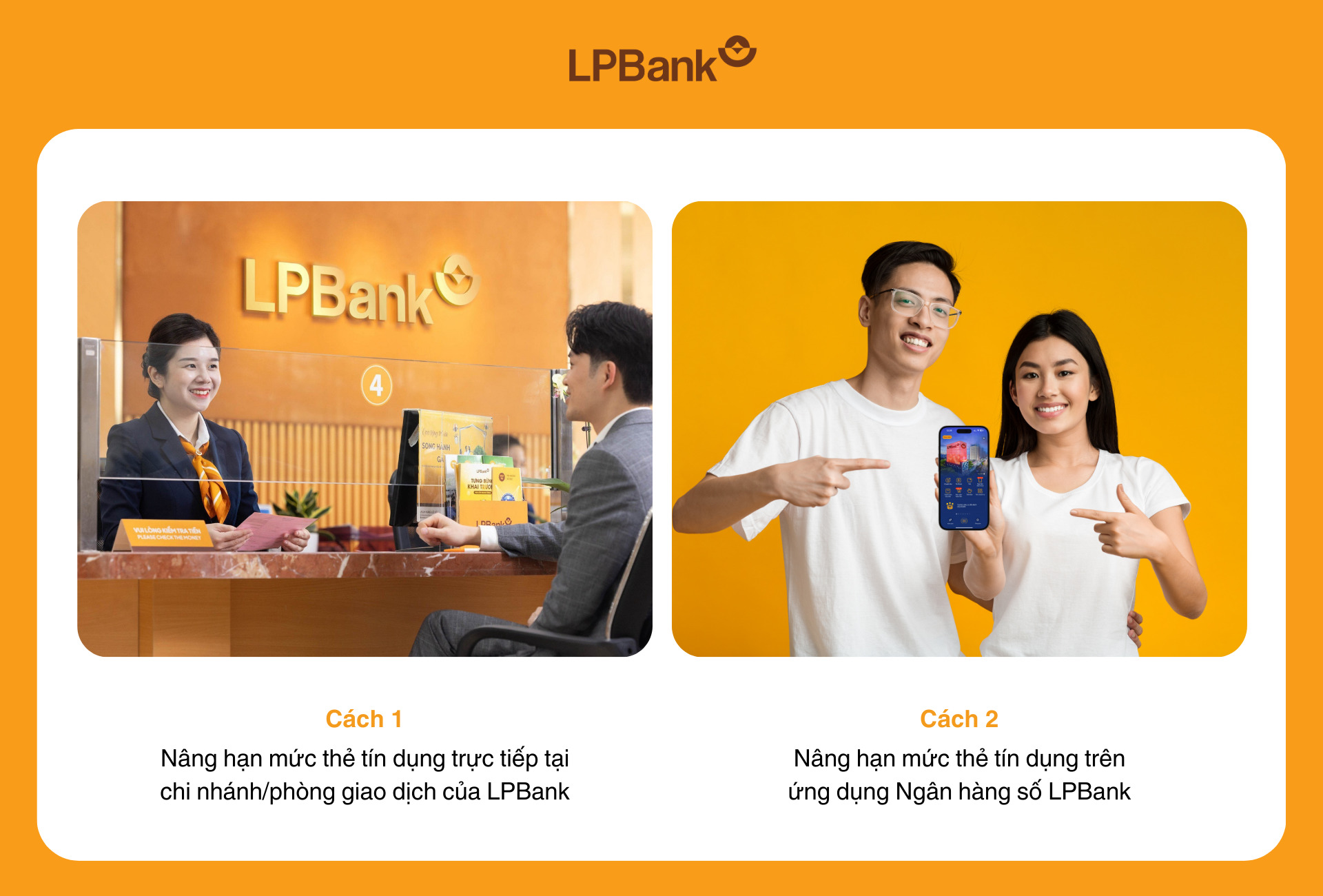 Chủ thẻ có thể nâng hạn mức thẻ tín dụng tại Chi nhánh/Phòng giao dịch của LPBank hoặc trên Ứng dụng LPBank