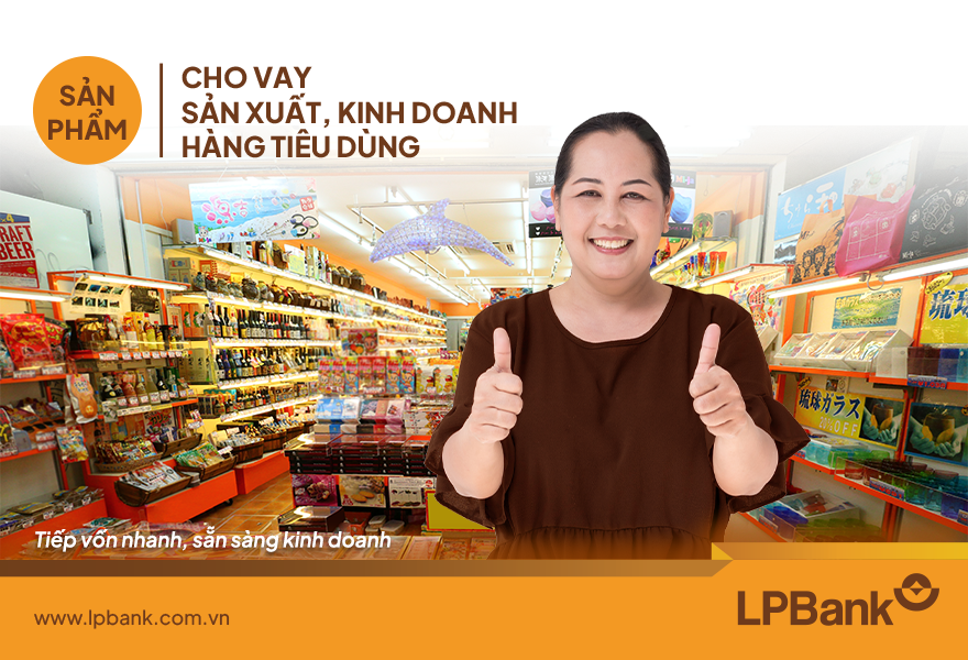 LPBank cung cấp sản phẩm vay dành riêng cho cá nhân kinh doanh hàng tiêu dùng với lãi suất vay ưu đãi