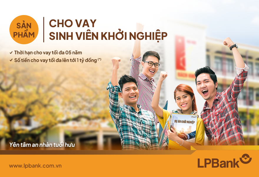 Sản phẩm Cho vay sinh viên khởi nghiệp của LPBank cung cấp nguồn vốn kịp thời giúp sinh viên thực thi dự án khởi nghiệp