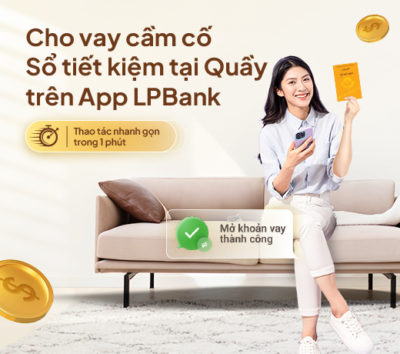 Vay cầm cố sổ tiết kiệm tại quầy trên ứng dụng LPBank