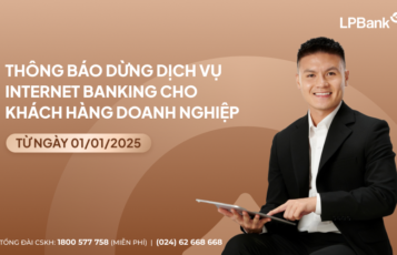 LPBank thông báo dừng dịch vụ Internet Banking cho khách hàng doanh nghiệp