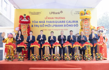 Khai trương tòa nhà ThaiSquare Caliria và trụ sở mới LPBank Đông Đô